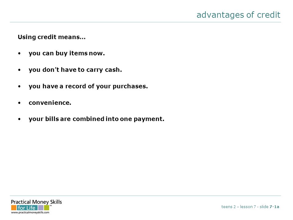 advantages of credit Using credit means… you can buy items now.