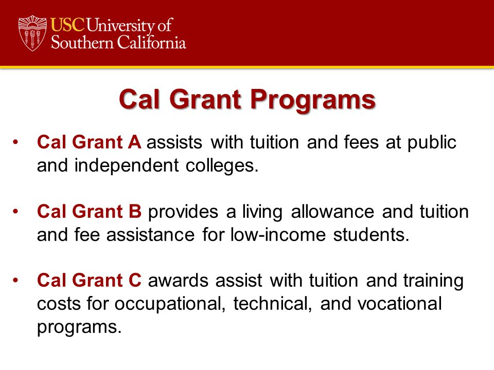 Cal Grant A assists with tuition and fees at public and independent colleges.