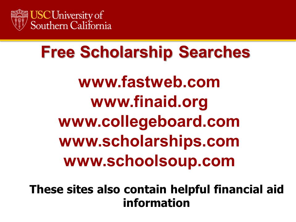 These sites also contain helpful financial aid information Free Scholarship Searches