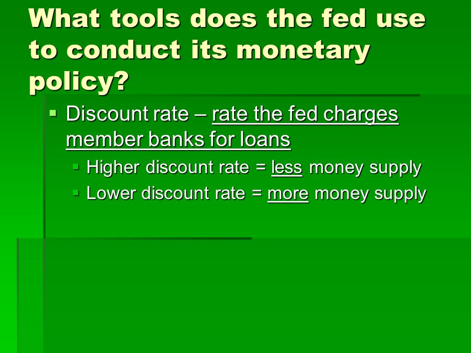 What tools does the fed use to conduct its monetary policy.