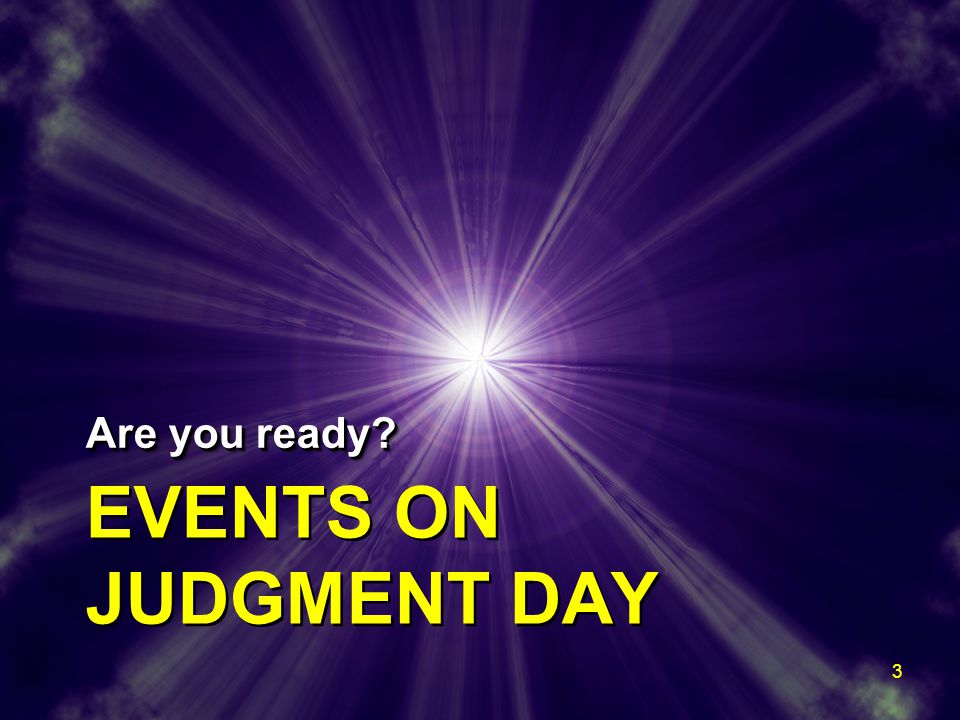 EVENTS ON JUDGMENT DAY Are you ready 3