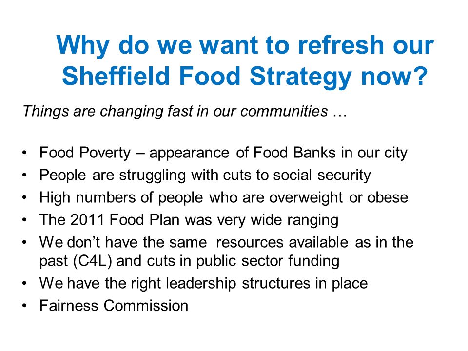 Why do we want to refresh our Sheffield Food Strategy now.