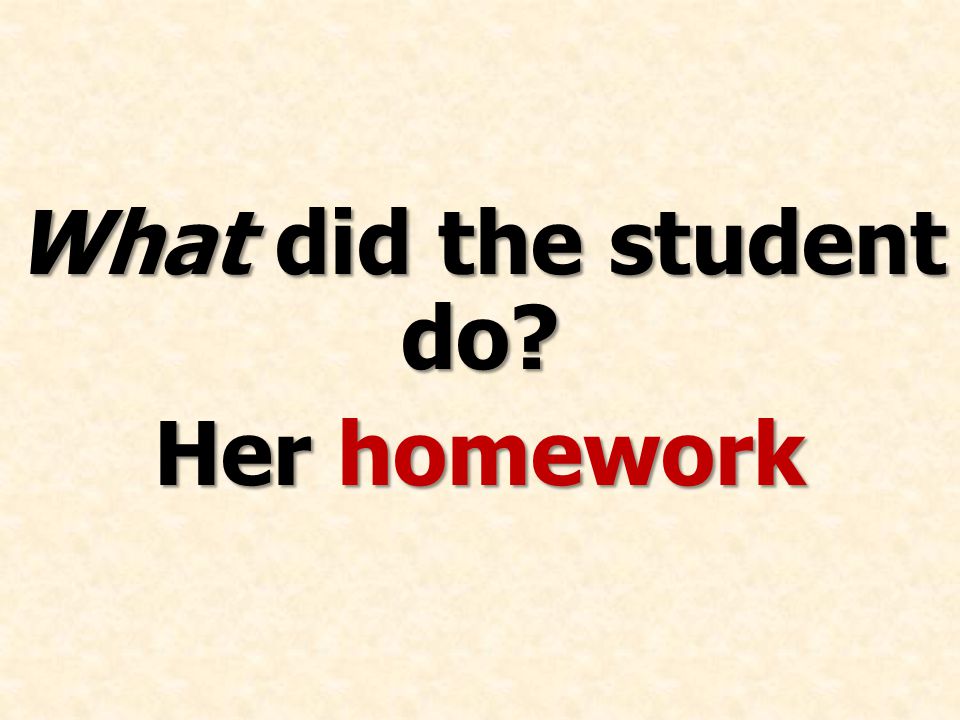 What did the student do Her homework