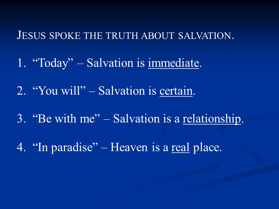 1. Today – Salvation is immediate. 2. You will – Salvation is certain.