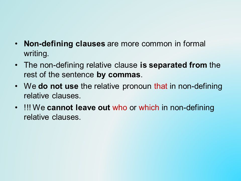 Non-defining clauses are more common in formal writing.