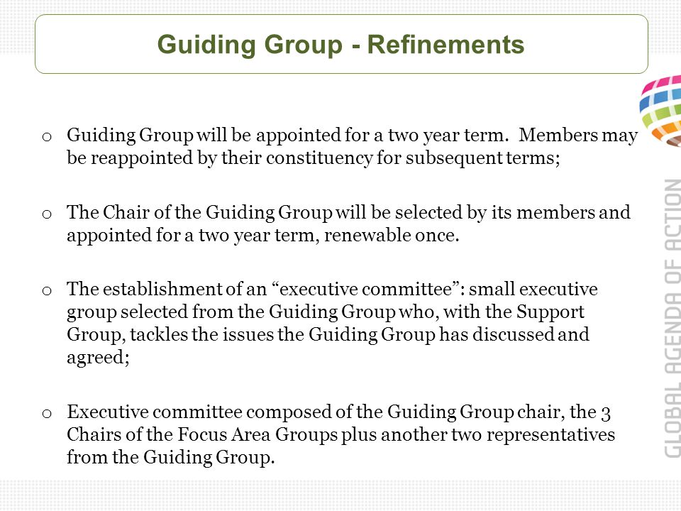 Guiding Group - Refinements o Guiding Group will be appointed for a two year term.