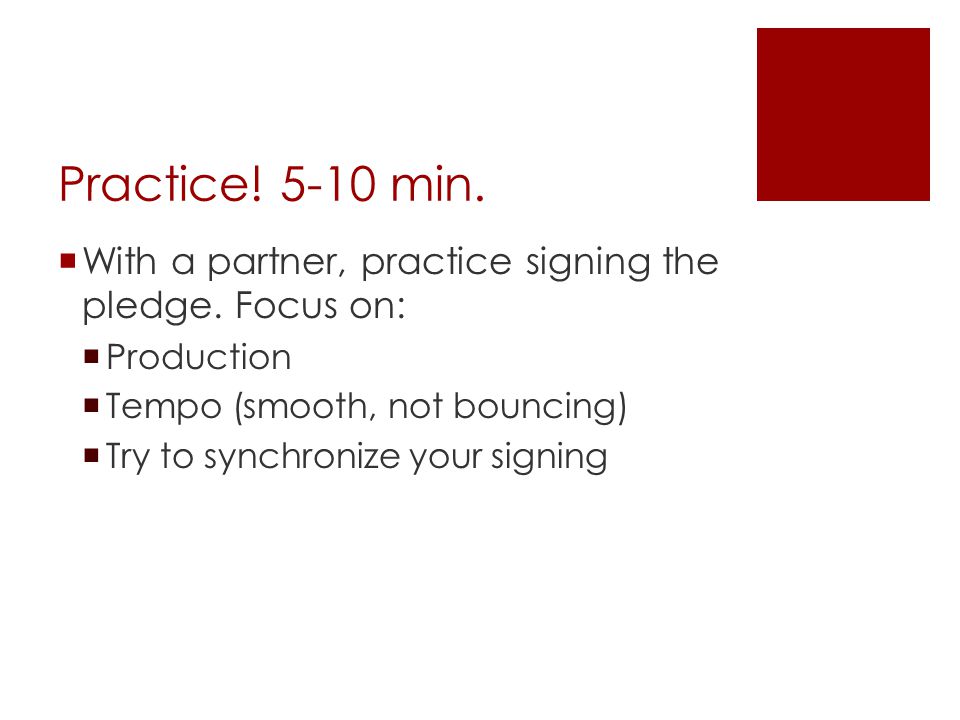 Practice min.  With a partner, practice signing the pledge.