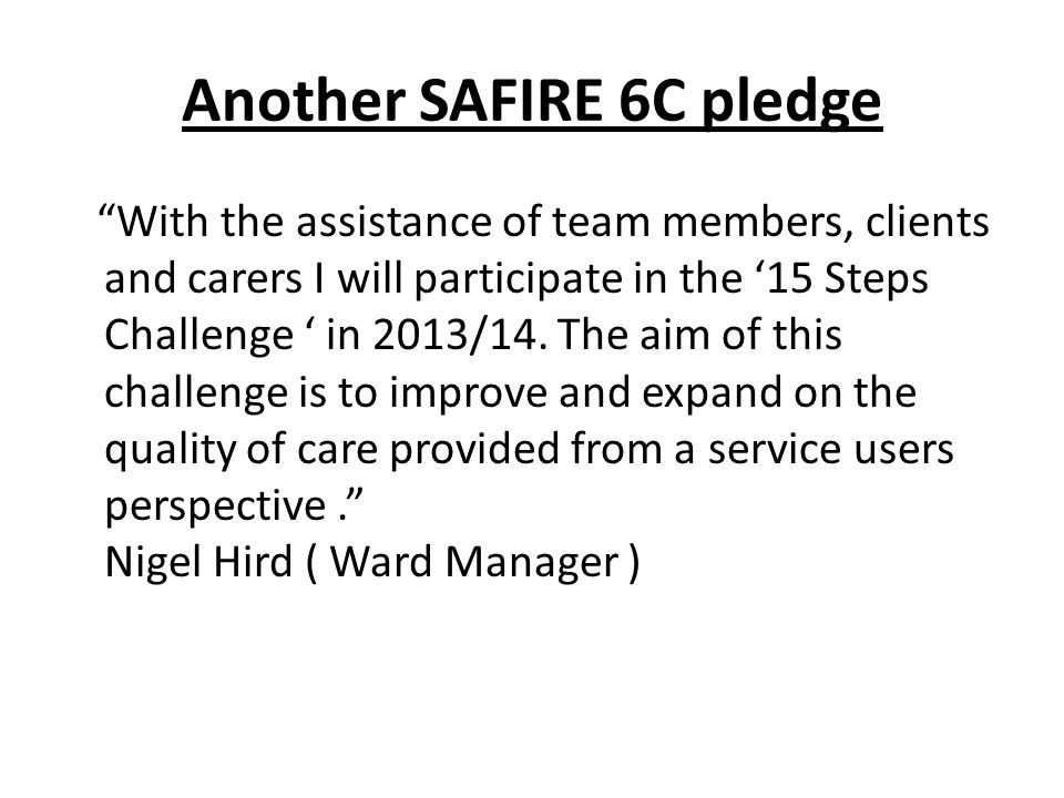 Another SAFIRE 6C pledge With the assistance of team members, clients and carers I will participate in the ‘15 Steps Challenge ‘ in 2013/14.