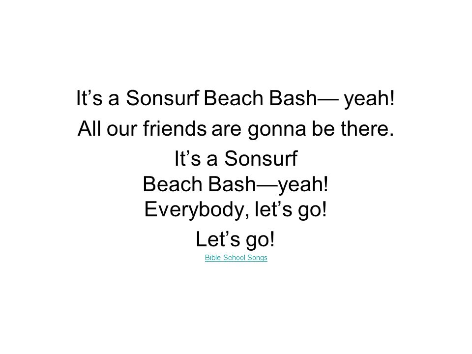 It’s a Sonsurf Beach Bash— yeah. All our friends are gonna be there.