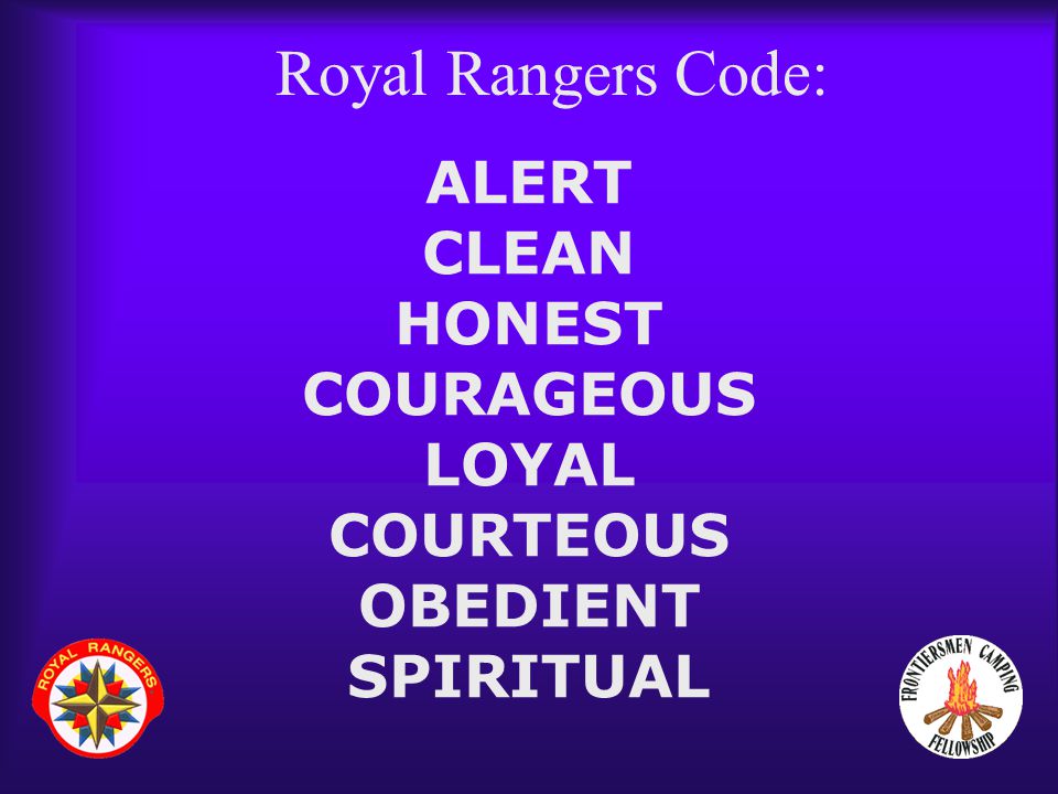 Royal Rangers Code: ALERT CLEAN HONEST COURAGEOUS LOYAL COURTEOUS OBEDIENT SPIRITUAL