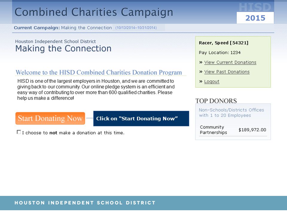 Click on Start Donating Now (10/13/2014–10/31/2014) HISD is one of the largest employers in Houston, and we are committed to giving back to our community.