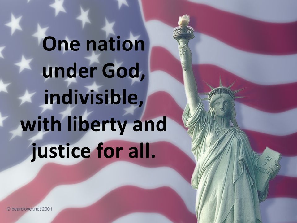 One nation under God, indivisible, with liberty and justice for all.