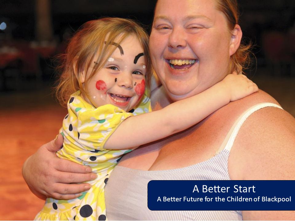 A Better Start A Better Future for the Children of Blackpool