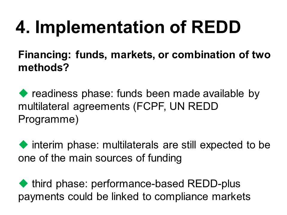 4. Implementation of REDD Financing: funds, markets, or combination of two methods.