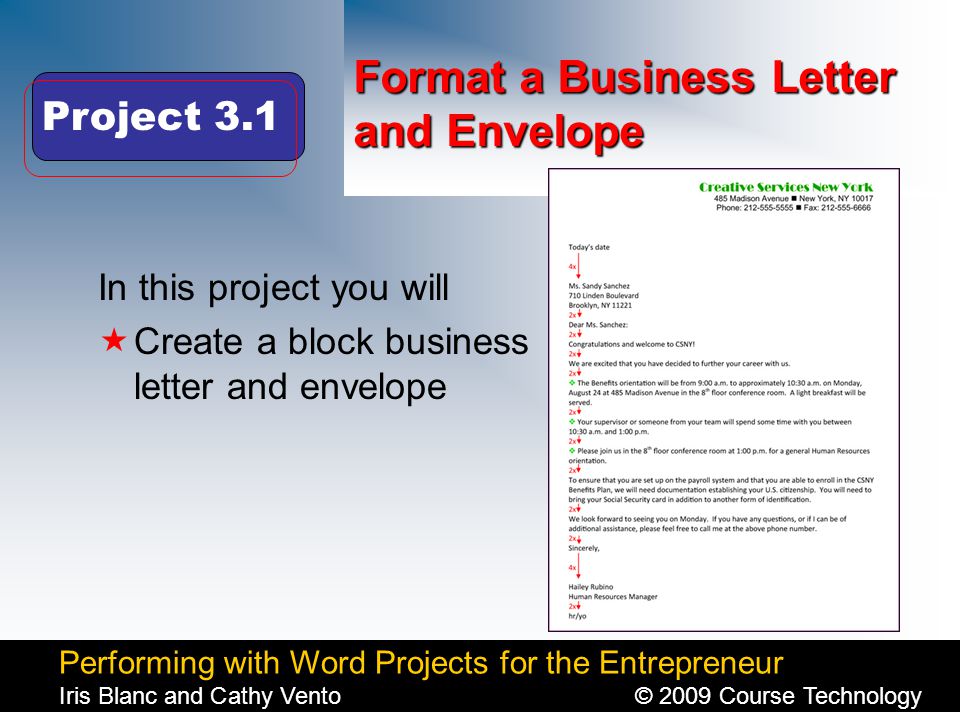 Performing with Word Projects for the Entrepreneur Iris Blanc and Cathy Vento© 2009 Course Technology Click to edit Master title style Format a Business Letter and Envelope In this project you will  Create a block business letter and envelope Project 3.1