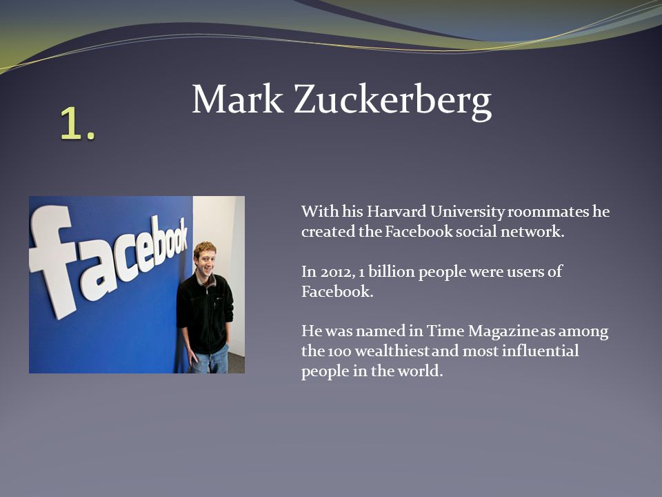 With his Harvard University roommates he created the Facebook social network.