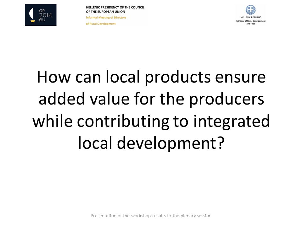 How can local products ensure added value for the producers while contributing to integrated local development.
