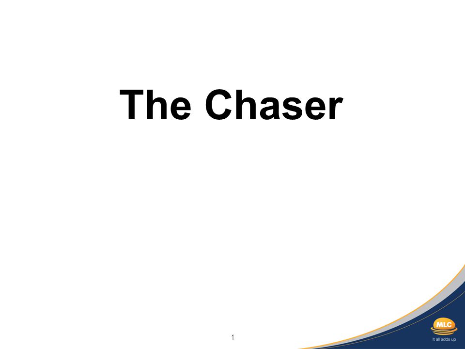 1 The Chaser