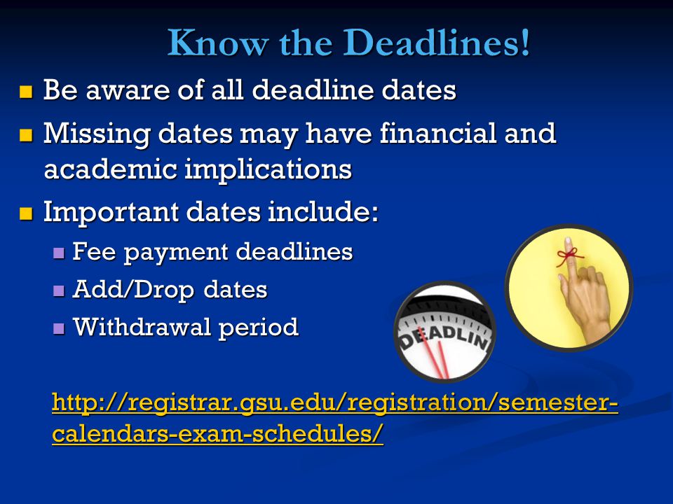 Know the Deadlines.