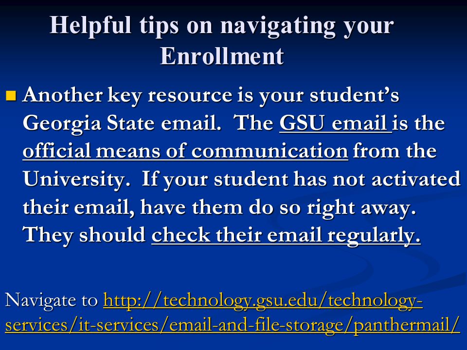 Helpful tips on navigating your Enrollment Another key resource is your student’s Georgia State  .