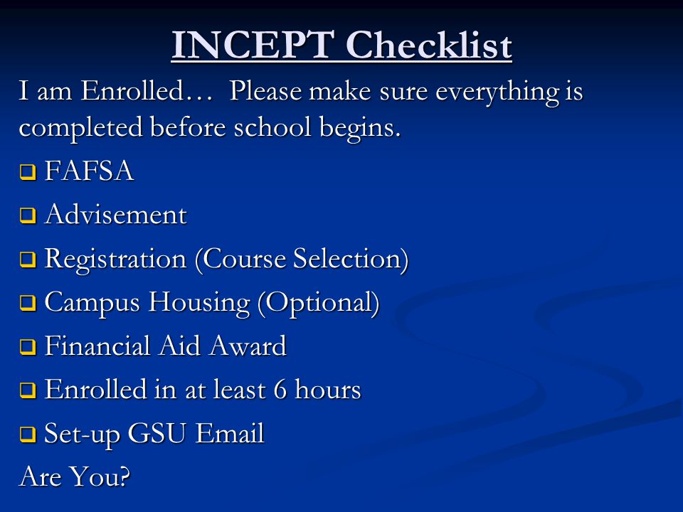 INCEPT Checklist I am Enrolled… Please make sure everything is completed before school begins.