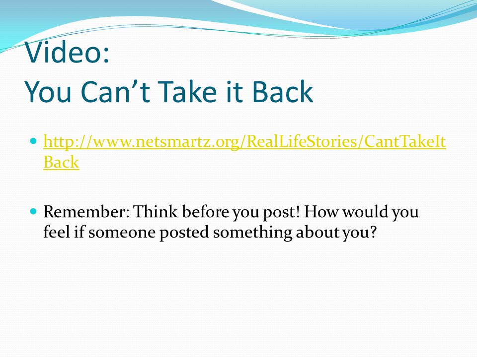 Video: You Can’t Take it Back   Back   Back Remember: Think before you post.