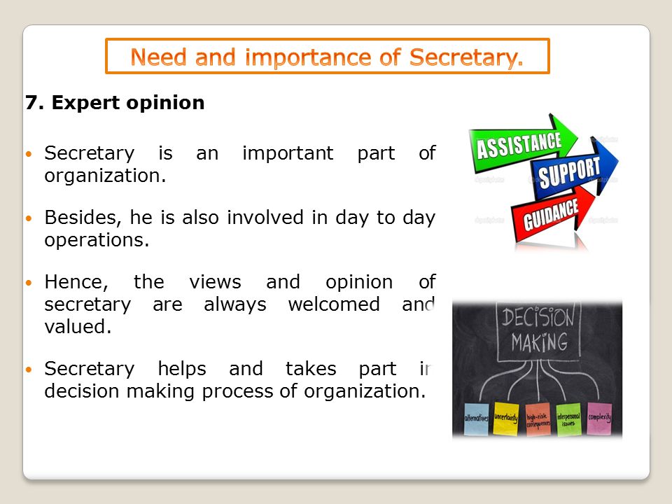 7. Expert opinion Secretary is an important part of organization.
