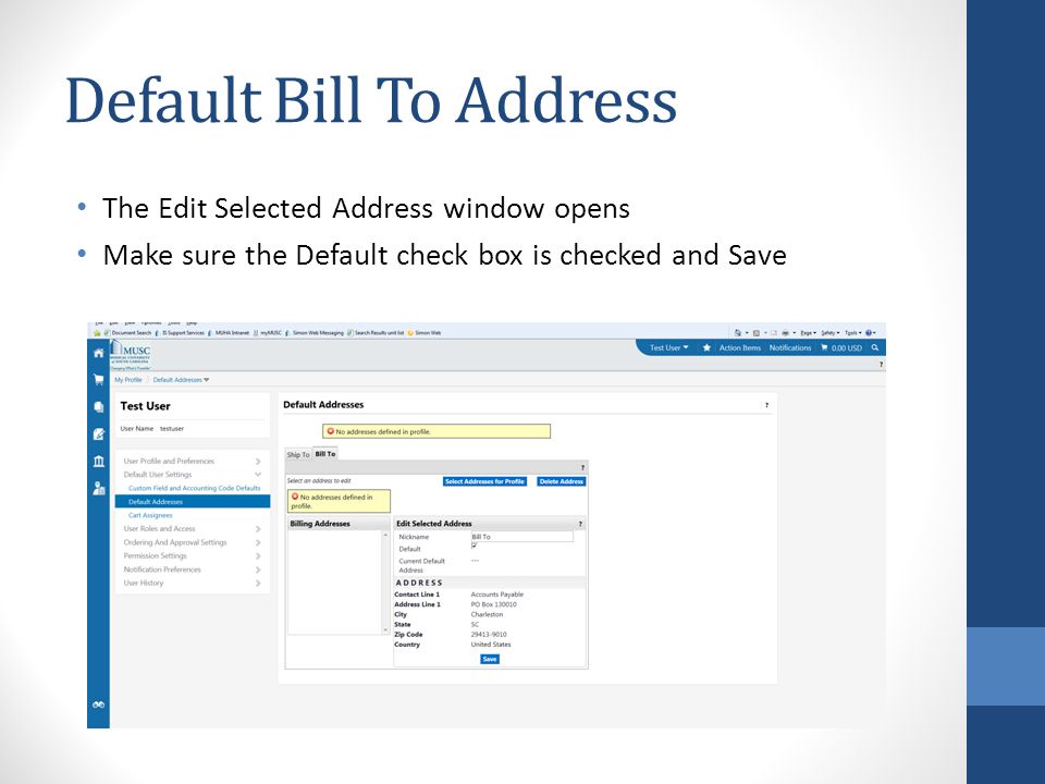 Default Bill To Address The Edit Selected Address window opens Make sure the Default check box is checked and Save