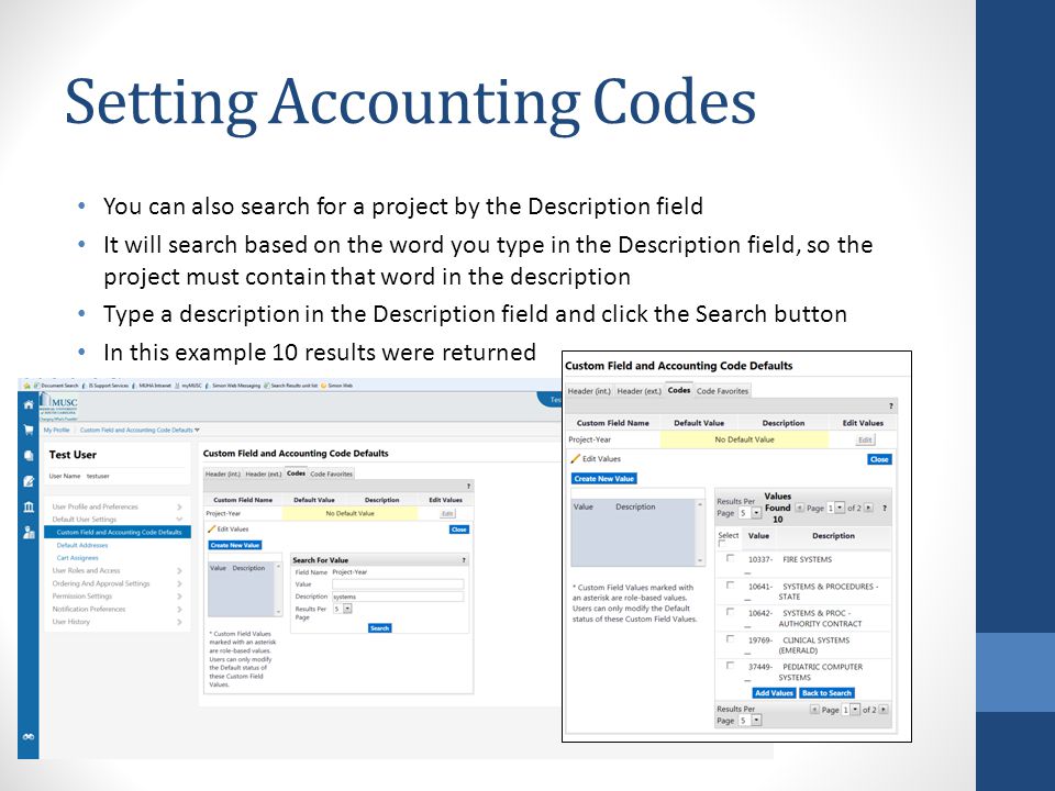 Setting Accounting Codes You can also search for a project by the Description field It will search based on the word you type in the Description field, so the project must contain that word in the description Type a description in the Description field and click the Search button In this example 10 results were returned