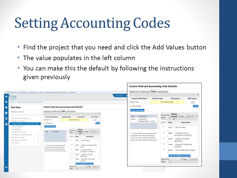 Setting Accounting Codes Find the project that you need and click the Add Values button The value populates in the left column You can make this the default by following the instructions given previously