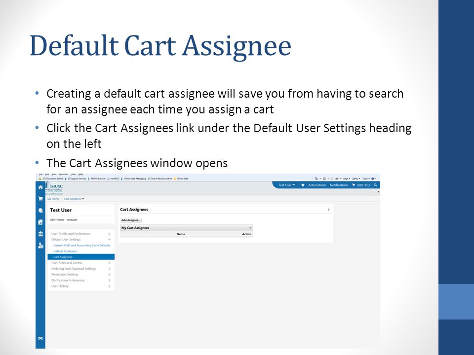 Default Cart Assignee Creating a default cart assignee will save you from having to search for an assignee each time you assign a cart Click the Cart Assignees link under the Default User Settings heading on the left The Cart Assignees window opens