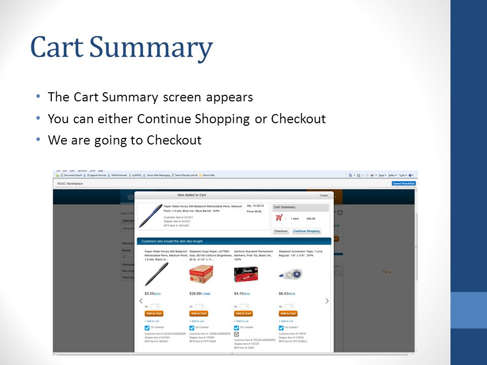 Cart Summary The Cart Summary screen appears You can either Continue Shopping or Checkout We are going to Checkout