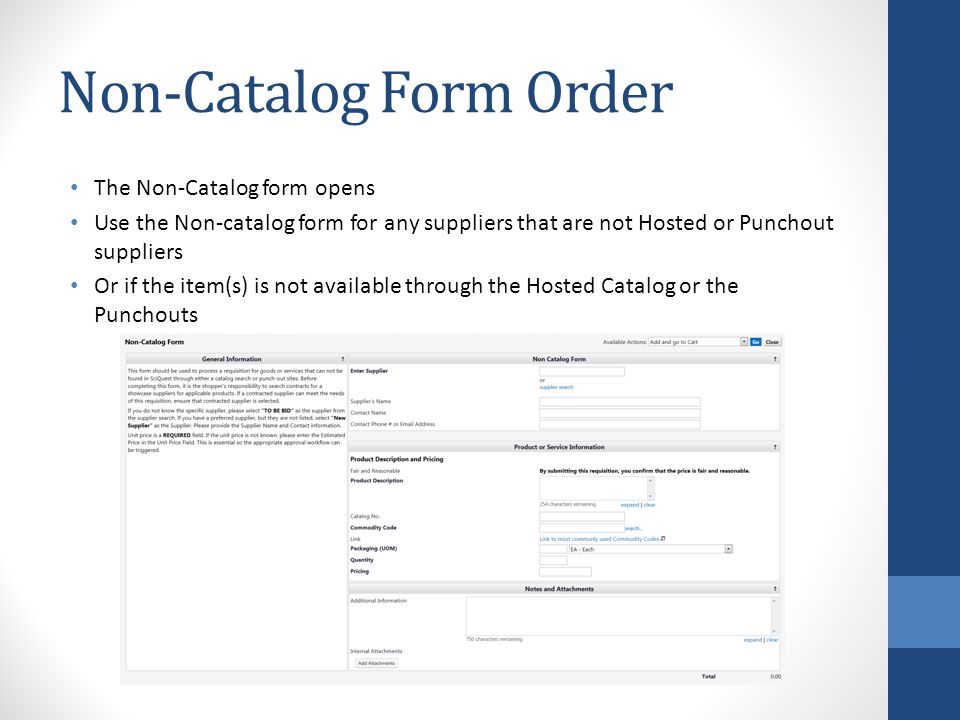 Non-Catalog Form Order The Non-Catalog form opens Use the Non-catalog form for any suppliers that are not Hosted or Punchout suppliers Or if the item(s) is not available through the Hosted Catalog or the Punchouts