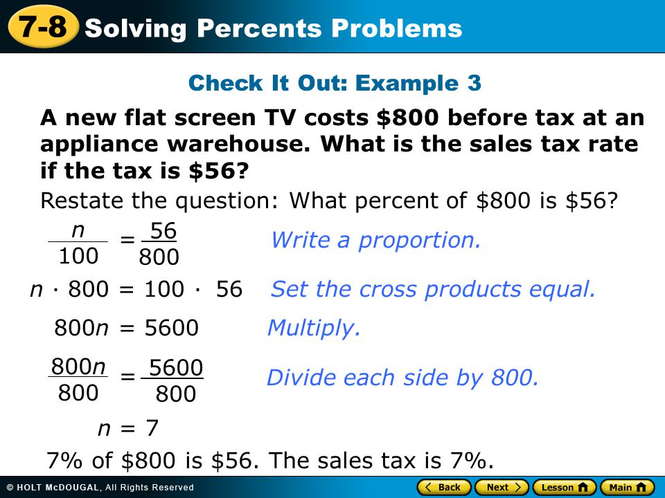 7-8 Solving Percents Problems A new flat screen TV costs $800 before tax at an appliance warehouse.