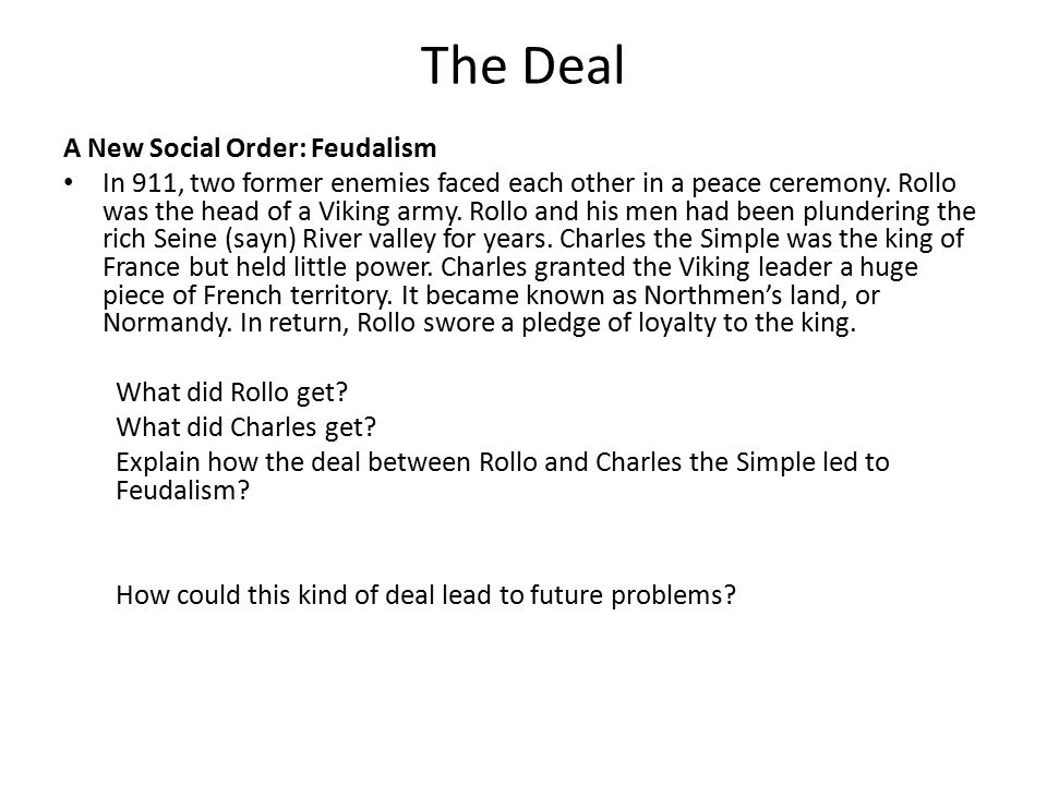 The Deal A New Social Order: Feudalism In 911, two former enemies faced each other in a peace ceremony.