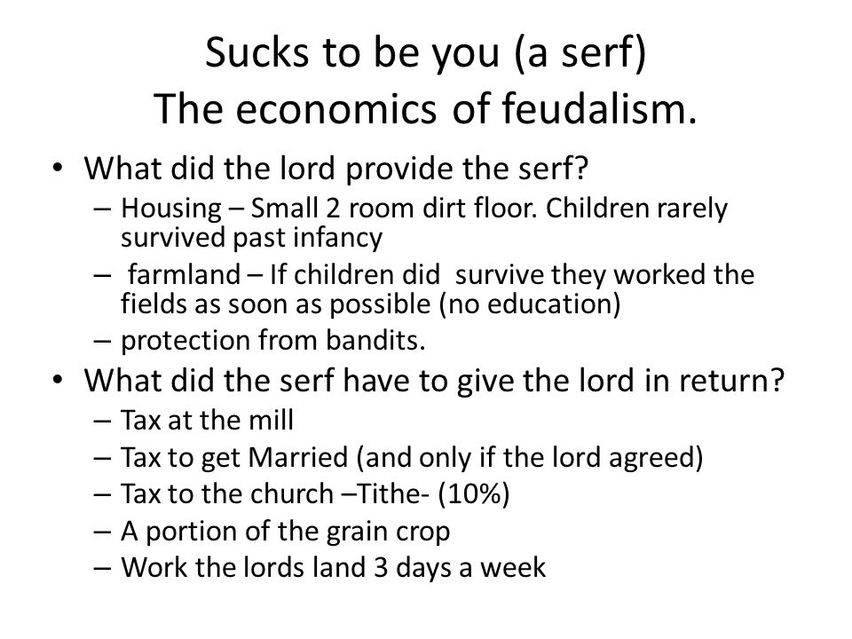 Sucks to be you (a serf) The economics of feudalism.
