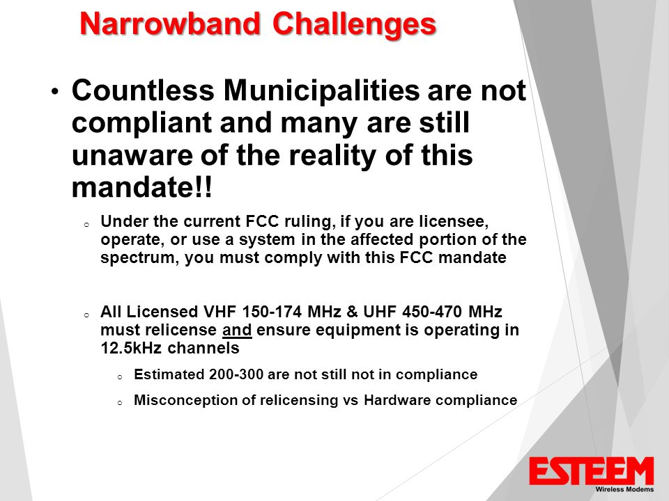 Narrowband Challenges Countless Municipalities are not compliant and many are still unaware of the reality of this mandate!.