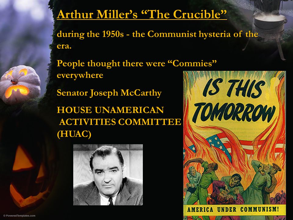 the fear of witches in arthur millers the crucible The inspiration and influence of the mccarthy hearings and the salem witch trials on the crucible by arthur miller are apparent in their shared themes of persecution, fear, and power in 1950, senator joseph mccarthy accused 205 officials within the us department of state of associating with communist organizations. the fear of witches in arthur millers the crucible The inspiration and influence of the mccarthy hearings and the salem witch trials on the crucible by arthur miller are apparent in their shared themes of persecution, fear, and power in 1950, senator joseph mccarthy accused 205 officials within the us department of state of associating with communist organizations.