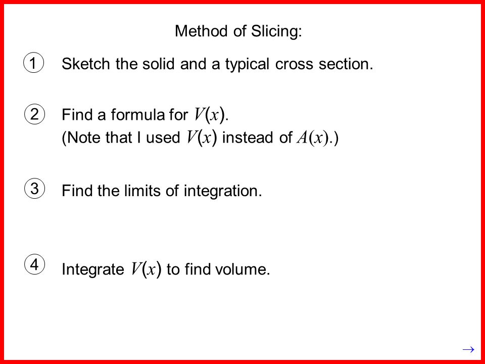 Method of Slicing: 1 Find a formula for V ( x ).