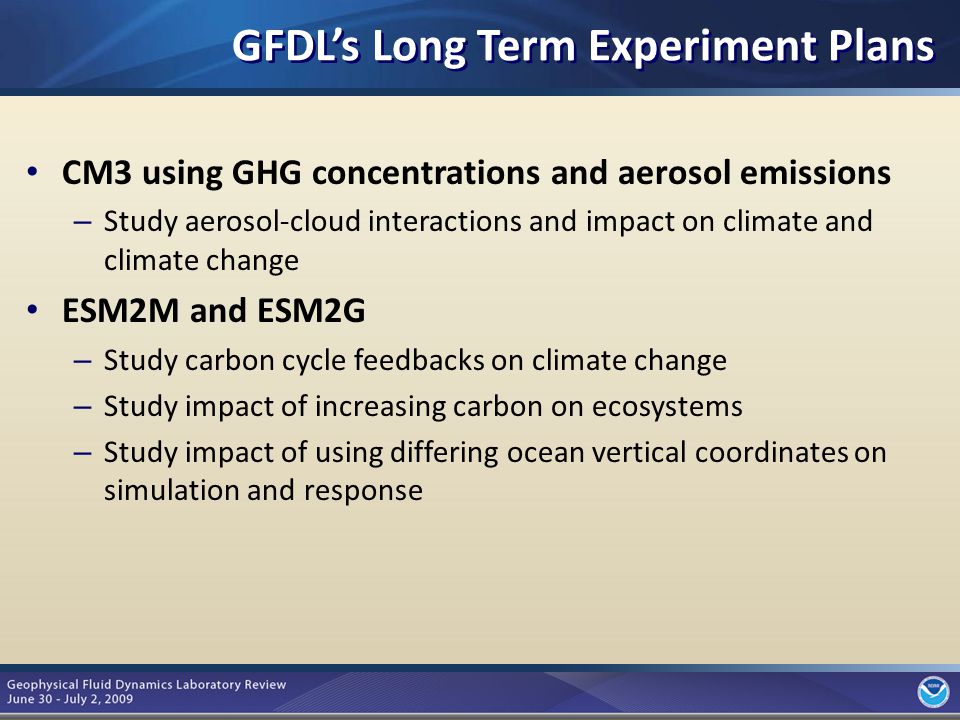 10 GFDL’s Long Term Experiment Plans CM3 using GHG concentrations and aerosol emissions – Study aerosol-cloud interactions and impact on climate and climate change ESM2M and ESM2G – Study carbon cycle feedbacks on climate change – Study impact of increasing carbon on ecosystems – Study impact of using differing ocean vertical coordinates on simulation and response