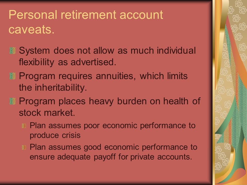 Personal retirement account caveats.