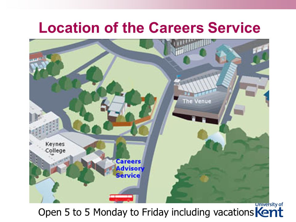 Location of the Careers Service Open 5 to 5 Monday to Friday including vacations