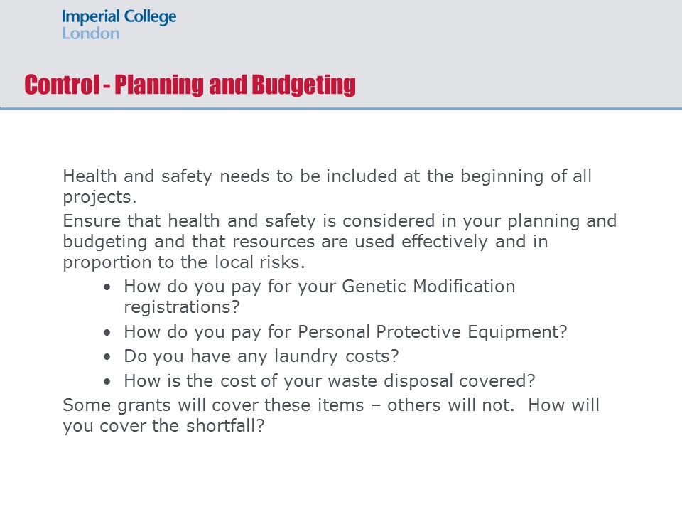 Control - Planning and Budgeting Health and safety needs to be included at the beginning of all projects.