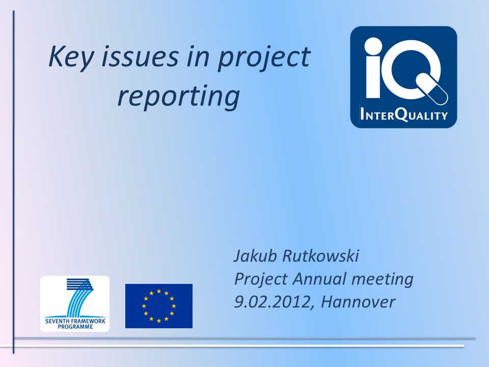Key issues in project reporting Jakub Rutkowski Project Annual meeting , Hannover