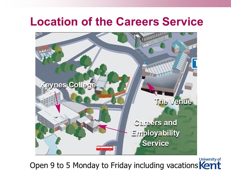 Location of the Careers Service Open 9 to 5 Monday to Friday including vacations