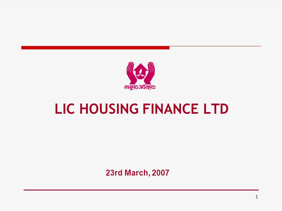 1 23rd March, 2007 LIC HOUSING FINANCE LTD
