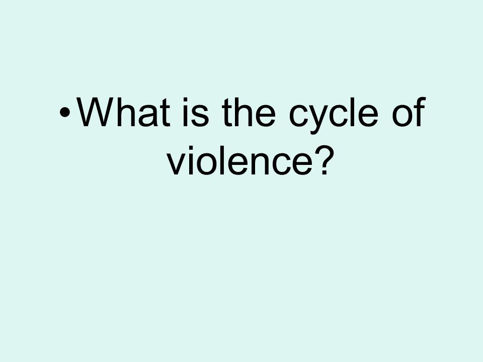 What is the cycle of violence