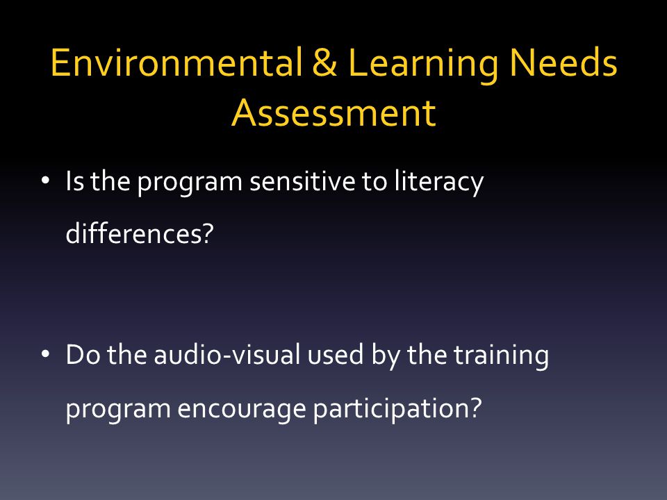 Environmental & Learning Needs Assessment How effective are the participatory activities used in the program.