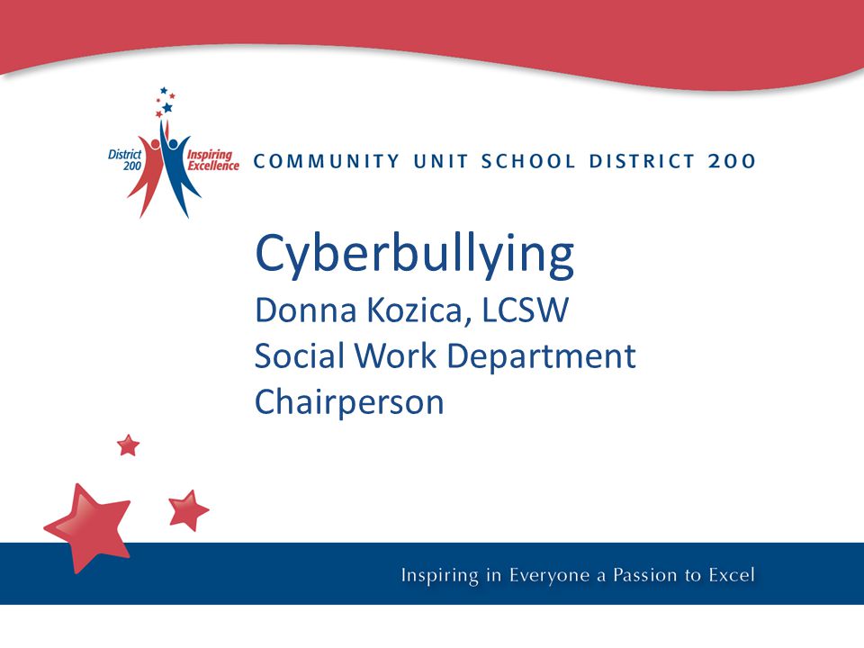 Cyberbullying Donna Kozica, LCSW Social Work Department Chairperson