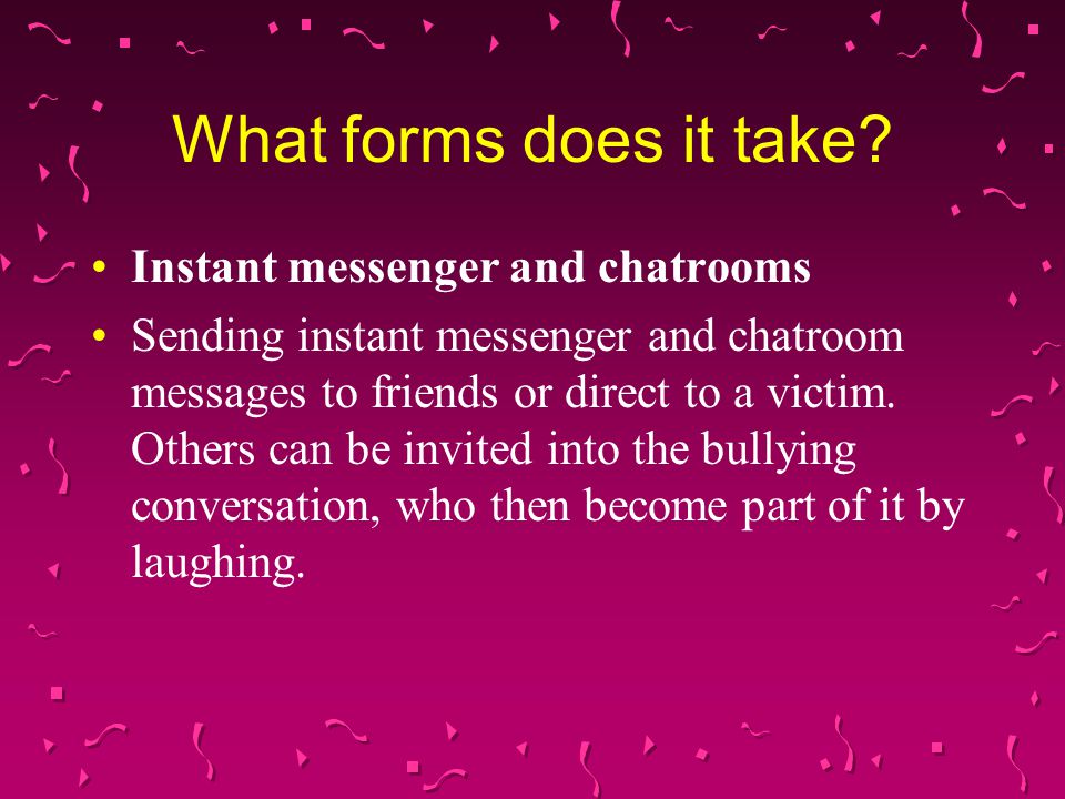 Instant messenger and chatrooms Sending instant messenger and chatroom messages to friends or direct to a victim.